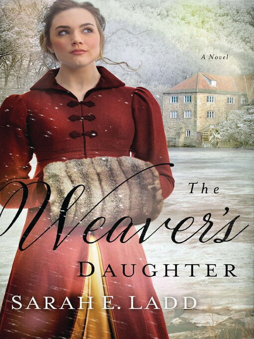 Title details for The Weaver's Daughter by Sarah E. Ladd - Available